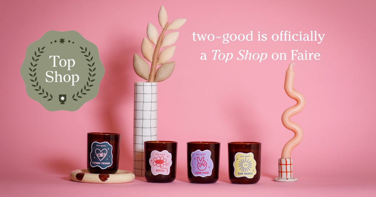 two~good independent UK candle brand earns Faire Top Shop status
